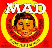 Cover of: Mad: the half-wit and wisdom of Alfred E. Neuman : classic pearls of idiocy