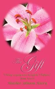 Cover of: The Gift " Solving everyday issues through the Scriptures" by Heather Johnson Harry