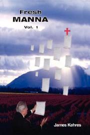Cover of: Fresh Manna Volume 1 by James Kehres