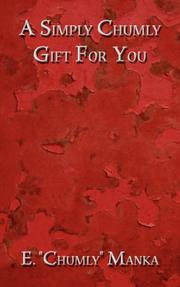 Cover of: A Simply Chumly Gift For You by E., Chumly Manka