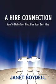 Cover of: A Hire Connection: How To Make Your Next Hire Your Best Hire