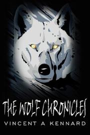 Cover of: The Wolf Chronicles by Vincent, A. Kennard