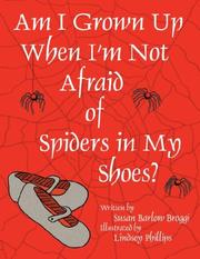 Cover of: Am I Grown Up When I'm Not Afraid of Spiders In My Shoes? by Susan, Barlow Broggi