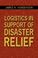 Cover of: Logistics in Support of Disaster Relief