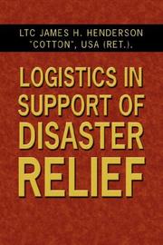 Cover of: Logistics in Support of Disaster Relief by USA (Ret. LTC James H. Henderson Cotton
