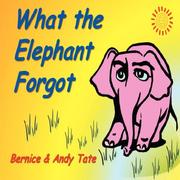 Cover of What the Elephant Forgot