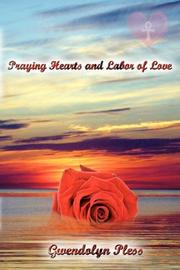 Cover of: Praying Hearts and Labor of Love by Gwendolyn Pless