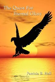 Cover of: The Quest For Eternal Glory by Patricia B. Hall