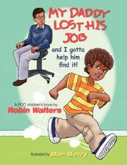 Cover of: My Daddy lost his job and I gotta help him find it! by Robin Walters