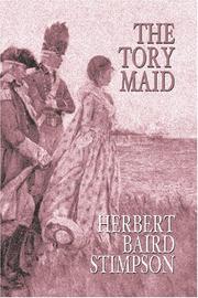 Cover of: The Tory Maid by Herbert Baird Stimpson