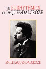 Cover of: The Eurhythmics of Jaques-Dalcroze by Émile Jaques-Dalcroze