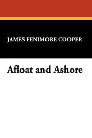 Cover of: Afloat and Ashore by James Fenimore Cooper