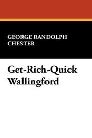 Cover of: Get-Rich-Quick Wallingford by George Randolph Chester, George Randolph Chester