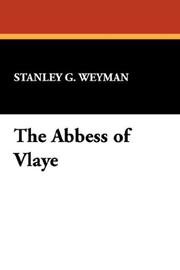 Cover of: The Abbess of Vlaye by Stanley John Weyman