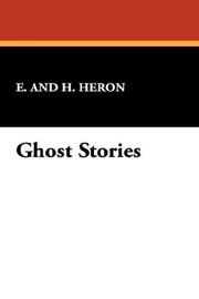 Cover of: Ghost Stories by E. and H. Heron