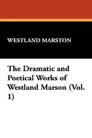 Cover of: The Dramatic and Poetical Works of Westland Marson (Vol. 1)