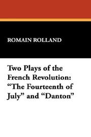 Cover of: Two Plays of the French Revolution: "The Fourteenth of July" and "Danton"