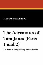 Cover of: The Adventures of Tom Jones (Parts 1 and 2) by Henry Fielding