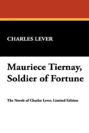 Cover of: Mauriece Tiernay, Soldier of Fortune by Charles James Lever, Charles James Lever