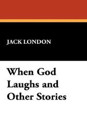 Cover of: When God Laughs and Other Stories by Jack London