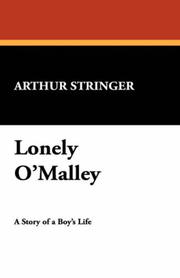 Cover of: Lonely O'Malley by Arthur Stringer, Arthur Stringer