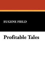 Cover of: Profitable Tales by Eugene Field