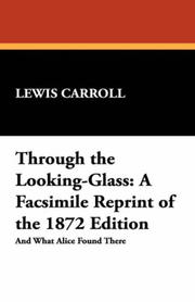 Cover of: Through the Looking-Glass by Lewis Carroll, Lewis Carroll, Lewis Lewis Carroll, Lewis Carroll