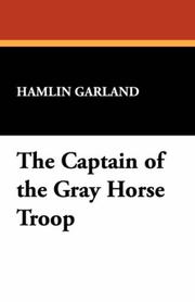 Cover of: The Captain of the Gray Horse Troop by Hamlin Garland