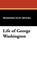 Cover of: Life of George Washington