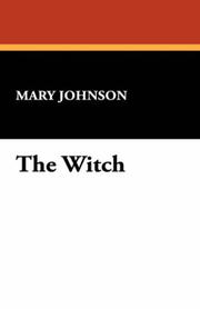 Cover of: The Witch by Mary Johnson