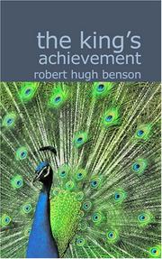 Cover of: The King\'s Achievement by Robert Hugh Benson, Robert Hugh Benson