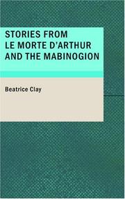 Cover of: Stories from Le Morte D'Arthur and the Mabinogion by Beatrice Clay