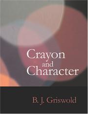 Cover of: Crayon and Character (Large Print Edition): Truth Made Clear Through Eye and Ear Or Ten-Minute Walks with Colored Chalks