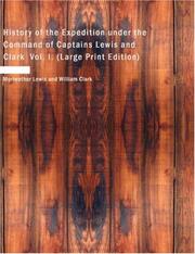 Cover of: History of the Expedition under the Command of Captains Lewis and Clark, Vol. I. (Large Print Edition) by Meriwether, Lewis