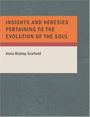 Cover of: Insights and Heresies Pertaining to the Evolution of the Soul (Large Print Edition) by Anna Bishop Scofield, Anna Bishop Scofield