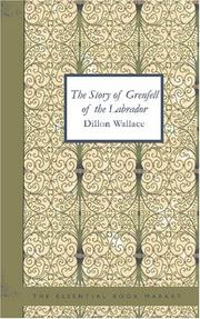 Cover of: The Story of Grenfell of the Labrador by Dillon Wallace, Dillon Wallace