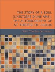 Cover of: The Story of a Soul (L&apos;Histoire d&apos;une Âme): The Autobiography of St. Thérèse of Lisieux (Large Print Edition): The Story of a Soul (L&apos;Histoire ... St. Thérèse of Lisieux (Large Print Edition)