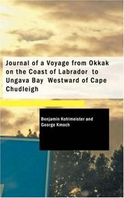 Journal of a Voyage from Okkak on the Coast of Labrador to Ungava Bay Westward of Cape Chudleigh by Benjamin Kohlmeister