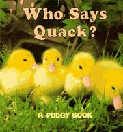Cover of: Who says quack?: a pudgy book.