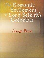 Cover of: The Romantic Settlement of Lord Selkirk&apos;s Colonists (Large Print Edition) by George Bryce