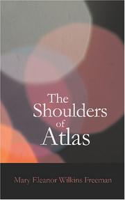 Cover of: The Shoulders of Atlas by Mary Eleanor Wilkins Freeman