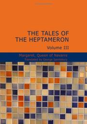 Cover of: The Tales of the Heptameron Vol. III: Newly Translated into English from the Authentic Text of M. Le Foux de Lincy; With an essay upon The Heptameron by George Saintsbury M.A.