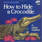 Cover of: Ruth Heller's how to hide a crocodile & other reptiles. by Ruth Heller