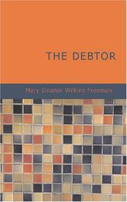 Cover of: The Debtor | Mary Eleanor Wilkins Freeman