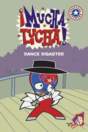 Cover of: Mucha Lucha!: Dance Disaster (Festival Reader)