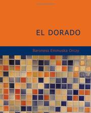 Cover of: El Dorado (Large Print Edition) by Emmuska Orczy, Baroness Orczy, Emmuska Orczy, Baroness Orczy