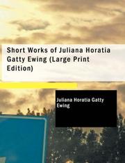 Cover of: Short Works of Juliana Horatia Gatty Ewing (Large Print Edition) by Juliana Horatia Gatty Ewing, Juliana Horatia Gatty Ewing