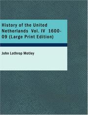 Cover of: History of the United Netherlands Vol. IV 1600-09 (Large Print Edition) by John Lothrop Motley