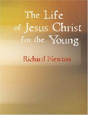 Cover of: The Life of Jesus Christ for the Young (Large Print Edition) by Richard Newton