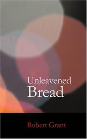 Cover of: Unleavened Bread by Robert Grant, Robert Grant